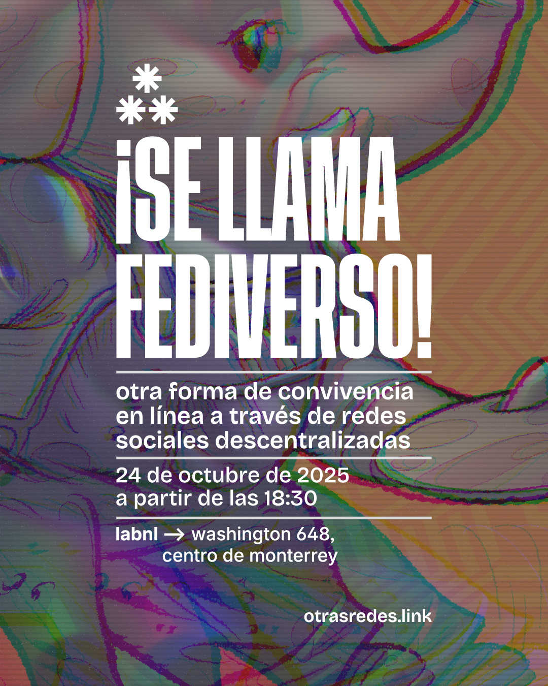 Caricatura de un mastodonte vestido como artista (overall, camisa blanca y sosteniendo una paleta de pintura), todo con un filtro glitch. Por encima un texto pone: ¡Se Llama Fediverso! Otra forma de convivencia en línea a través de redes sociales descentralizadas. 24 de octubre de 2025 a partir de las 18:30. LabNL: Washington 648, centro de Monterrey. otrasredes.link.